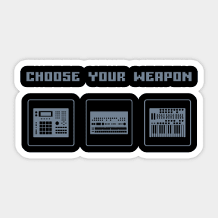 Choose Your Weapon Drum Machine and Synth Selector for Electronic Musician Sticker